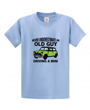 Never Underestimate An Old Guy Driving A Mini Classic Unisex Kids and Adults T-Shirt For Car Lovers